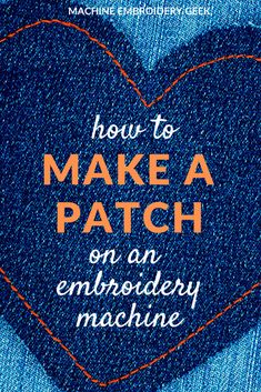 the cover of how to make a patch on an embroidery machine