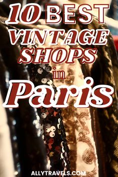 the words 10 best vintage shops in paris on top of an image of coats and jackets