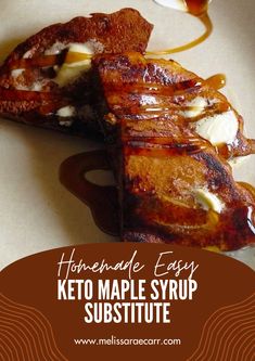 there is a plate with some food on it and the words homemade easy keto maple syrup subs