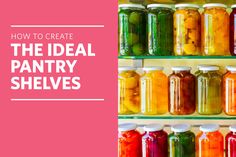 jars filled with different colored liquid sitting on top of a shelf next to the words how to create the ideal pantry shelves