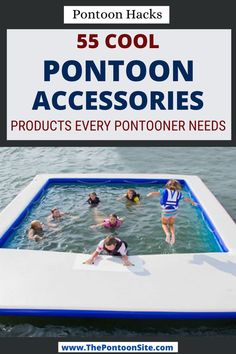 an inflatable pool with people swimming inside it and the caption reads, 5 cool pontoon accessories products every pontooner needs