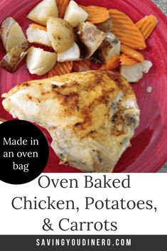 chicken, potatoes and carrots on a red plate with the title made in an oven bag