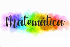 the word matematica written in black ink on a colorful watercolor background