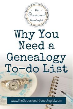 a white plate with a watch and pen on it next to a spiral notebook that says, why you need a genealogy to - do list