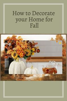 the cover of how to decorate your home for fall