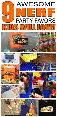 an assortment of nerf party favors with the words 9 awesome nerf party favors kids will love