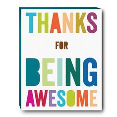 the words thanks for being awesome are in multicolored letters on a white background