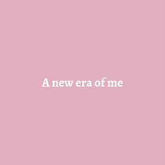 a pink background with the words'a new era of me '