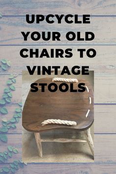 an old chair with rope on it and the words upcycle your old chairs to vintage stool