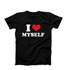 I Love Myself T-Shirt, I Heart Myself Shirt, I Love Myself Custom Shirt, I Love Myself Gift For Her, I Love Personalization Gift Idea Looking for a fun and personalized way to show off your love for someone or something?  Look no further than this custom "I Heart" t-shirt! With its simple yet bold design, this shirt lets you display your affection in a unique and stylish way. Each shirt is made to order with the text of your choice, making it a perfect gift for a loved one or a treat for yoursel I Love Women Shirt, I Heart Me Shirt, I Heart Myself, I Love Me Shirt, I Love Tshirt, I Heart Shirt, I Love Shirt, I Love Shirts, I Heart Shirts