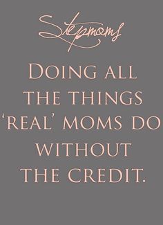 a quote that says,'doing all the things real moms do without the credit