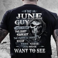 Death i'm june guy i have 3 sides the quiet sweet the funny and crazy and the side you never T Shirt Hoodie Sweater size S-5XL I Have 3 Sides, Customised Birthday Gifts, Personalized Birthday Shirts, The Funny, The Quiet, Hoodie Sweater, Personalized Birthday, Birthday Shirts, Iphone 5