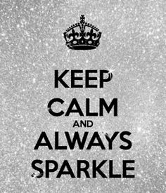 the words keep calm and always sparkle in black on a white background with silver flecks