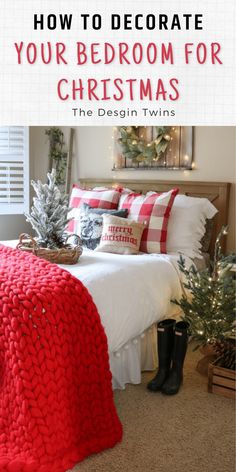 a bedroom decorated for christmas with text overlay that reads how to decorate your bedroom for christmas the design twins