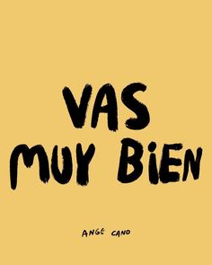 the words vas muy bien are written in black ink on a yellow background