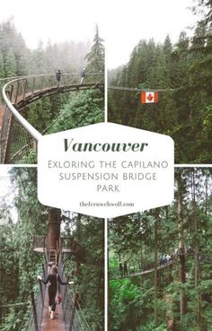 the capilano suspension bridge in vancouver, canada with text overlay that reads vancouver exploring the capilano suspension bridge park