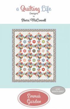 Emmas Garden Quilt Pattern by Quilting Life Designs Garden Quilt Pattern, A Quilting Life, Grandmothers Flower Garden, Paper Quilt, Fat Quarter Quilt, Garden Quilt, Star Quilt Patterns, Pastry Shop, Twin Quilt