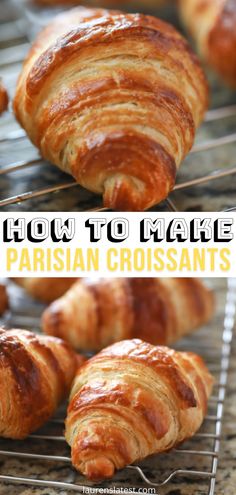 croissants cooling on a wire rack with the words how to make parisian croissants