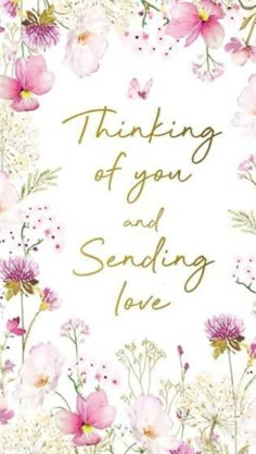 a card with pink flowers and the words thinking of you and sending love on it