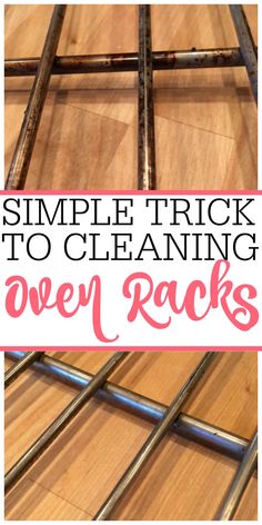 the words simple trick to cleaning oven racks on a wooden floor with pink and white background