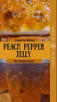 how to make peach pepper jelly so delicious and it tastes as much as you can