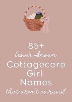 a basket with the words 85 + essex - known cottage core girl names that aren't served