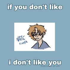 an image of a man with glasses saying if you don't like me i don't like you