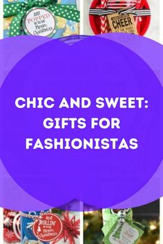 the words chic and sweet gifts for fashionistas are in purple overlaid