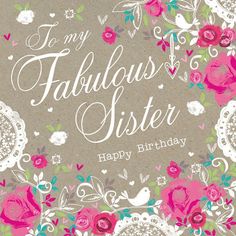 a greeting card for a sister with flowers and hearts on the front, says i'm my fabulous sister happy birthday