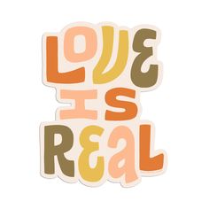 the words love is real written in multicolored letters