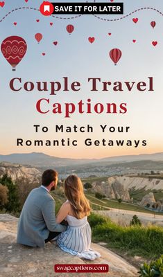 two people sitting on top of a rock with the words couple travel captions to match your romantic getaways