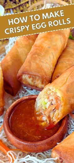 egg rolls with dipping sauce in a bowl on a doily and text overlay reads how to make crispy egg rolls