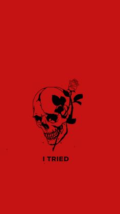 a red background with a black and white skull on the bottom right corner that says i tried