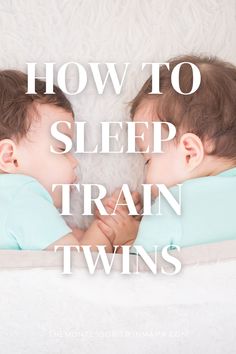 two babies sleeping on top of each other with the words how to sleep train twins