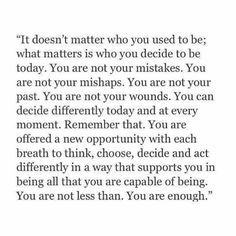 a quote that says it doesn't matter who you used to be