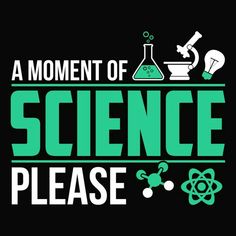 the words,'a moment of science please'are shown in green and black