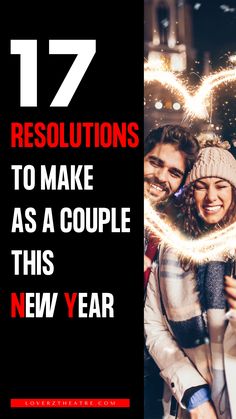 two people holding sparklers with the words 17 resolutions to make as a couple this new year