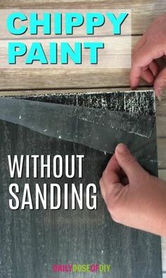 a hand holding a knife over a sign that says chippy paint without sanding