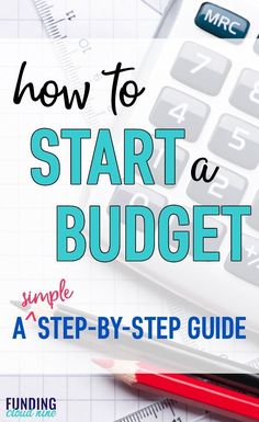 a calculator, pencils and ruler with the words how to start a budget