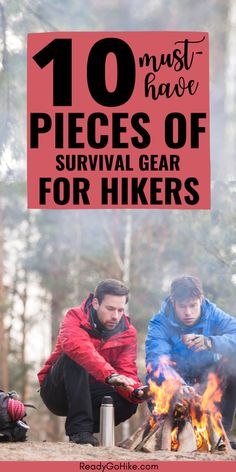 two men sitting around a campfire with the words 10 must have pieces of survival gear for hikers