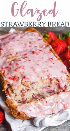 strawberry bread with glaze on top and strawberries in the background, text overlay reads glazed strawberry bread