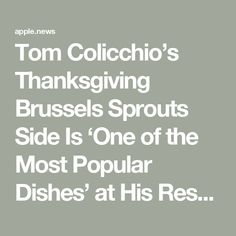 the words tom colchio's thanksgiving brussels sprouts side is one of the most popular dishes at his restaurant