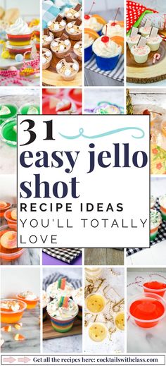 a collage of photos with the words 3 easy jello shot recipe ideas you'll totally love