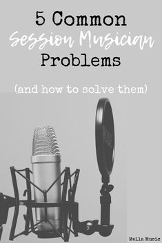 a microphone with the words 5 common session musical problems and how to solve them in black and white