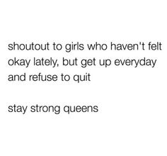 the text reads, i'm about to girls who haven't felt okay lately but get up everyday and refuse to quit