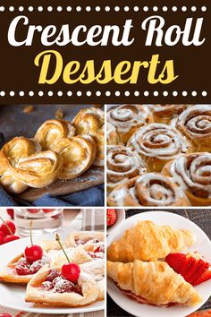 different desserts and pastries are shown in this collage with the words, crescent roll desserts