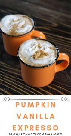 two orange mugs filled with pumpkin vanilla expresso on top of a wooden table