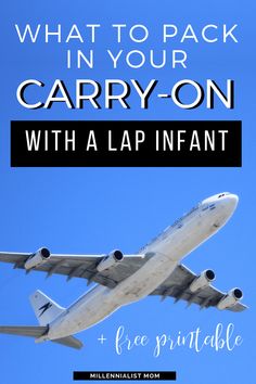 an airplane flying in the sky with text overlay that reads, what to pack in your carry - on with a lap infant