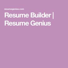 the resume builder / resume genius is here to help you learn how to write and use it