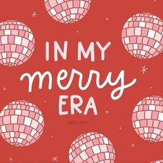 the words in my merry era are surrounded by shiny disco balls on a red background